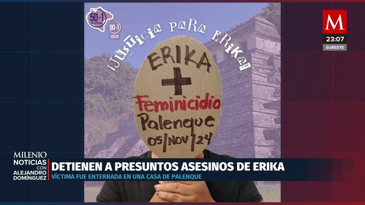 Detienen a presuntos asesinos de Erika en Chiapas