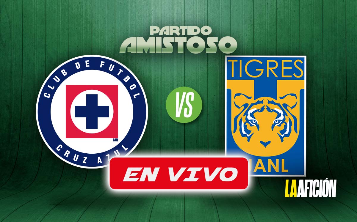 Cruz Azul vs. Tigres EN VIVO, partido amistoso 2024 (La Afición)
