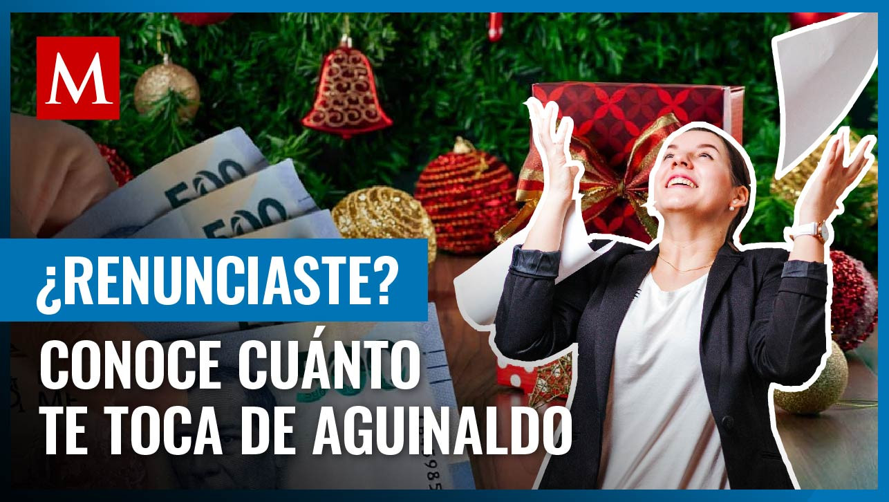 Si renunciaste antes de recibir aguinaldo, así puedes saber cuánto te corresponde