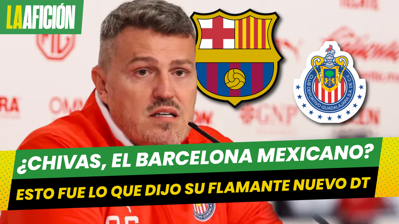 Óscar García pone a Chivas a la altura del Barcelona y Real Madrid: "Es conocido en Europa"