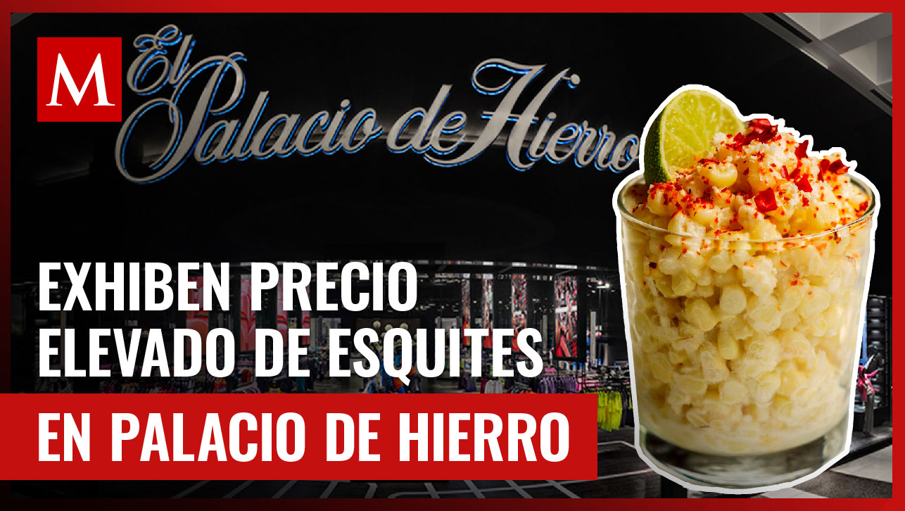 Critican a El Palacio de Hierro por vender esquites tan caros; este es el elevado precio
