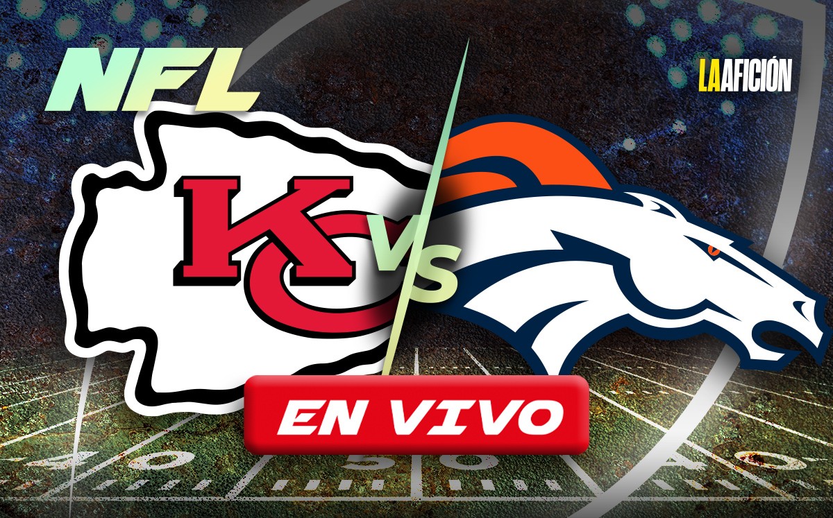 Chiefs vs Broncos. EN VIVO juego de la Semana 18 de la NFL (La Afición)
