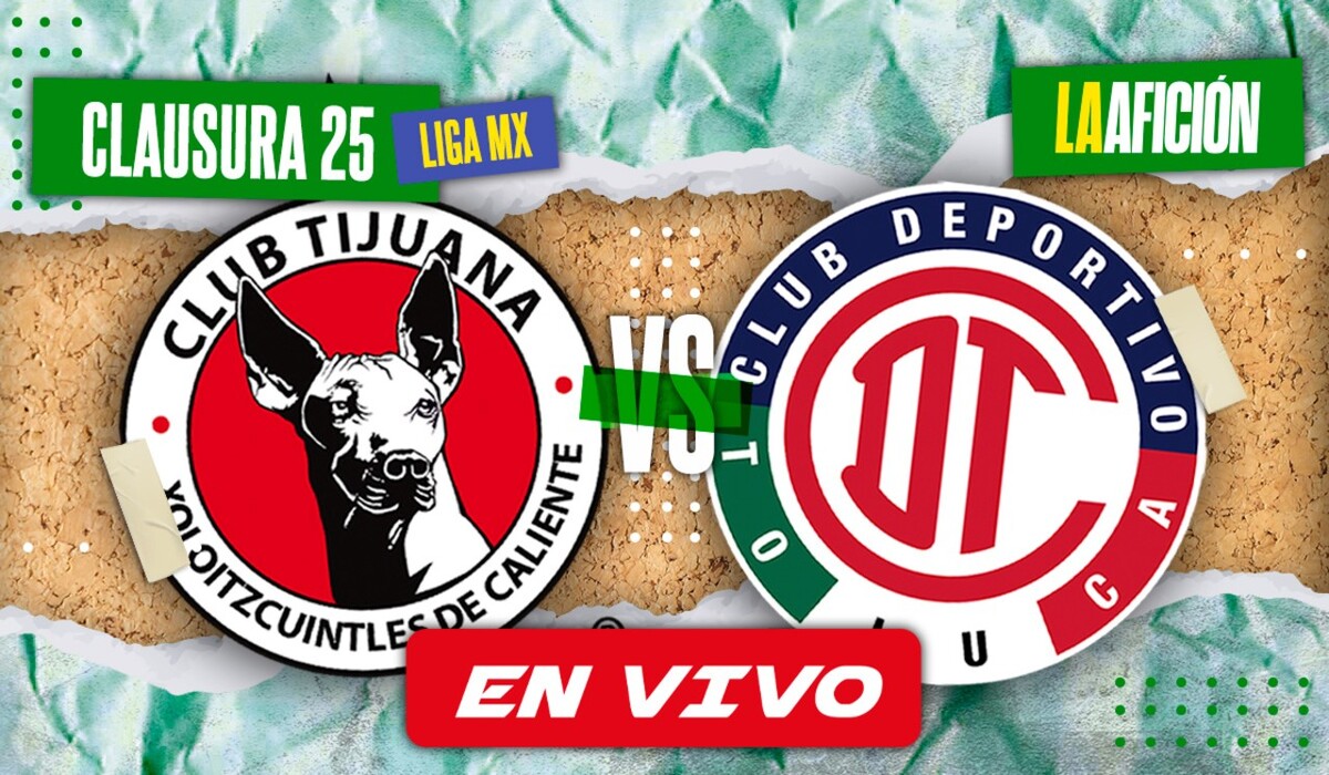 Tijuana vs Toluca EN VIVO Jornada 1 del Clausura 2025 de la Liga MX (La Afición)