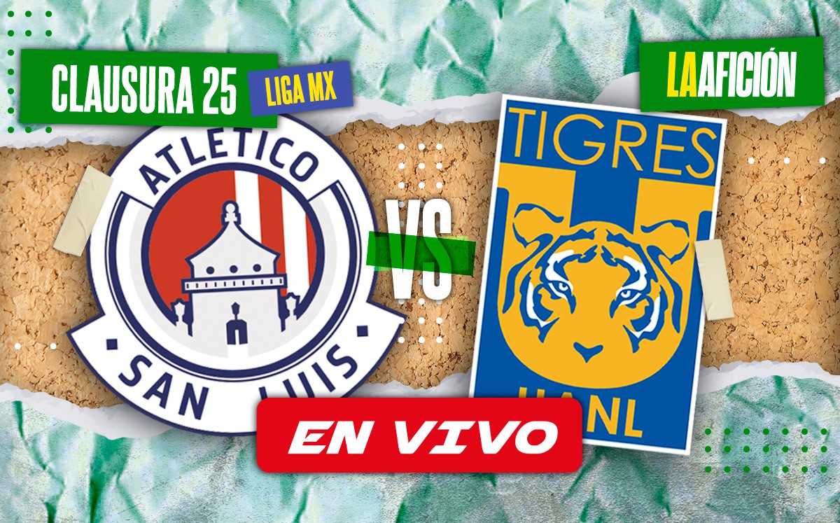 San Luis vs Tigres. EN VIVO partido de la jornada 1 del Clausura 2025 de la Liga MX (La Afición)