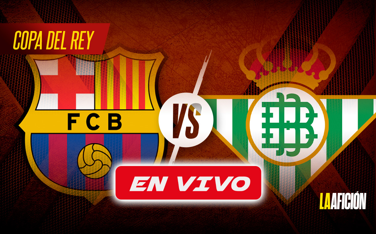 Barcelona vs Real Betis EN VIVO | Octavos de final de la Copa del Rey (La Afición)