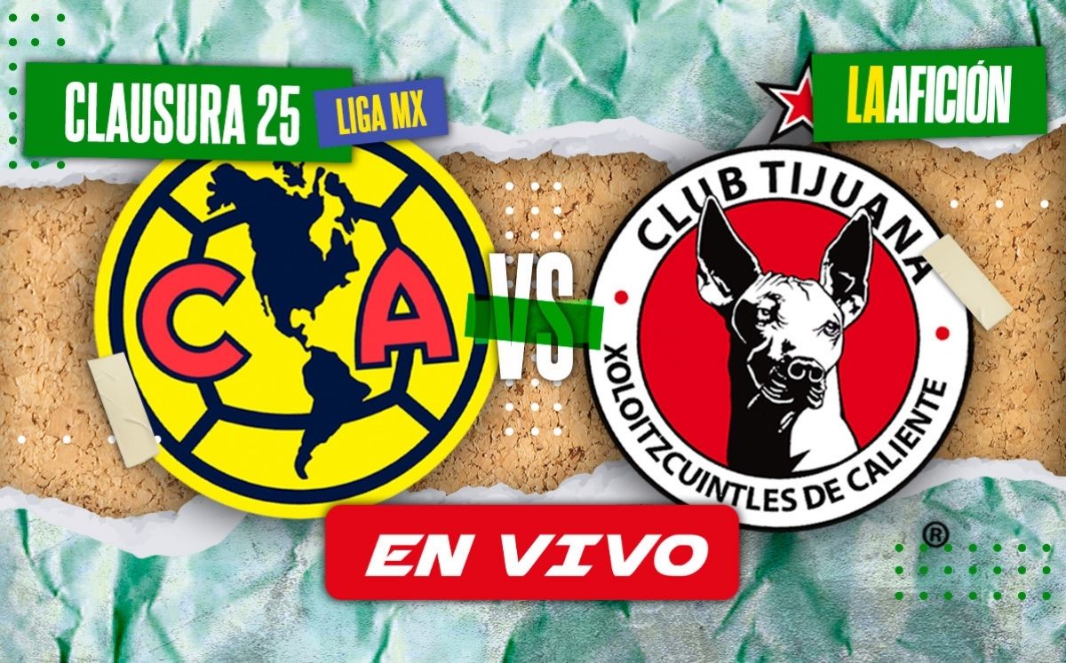América vs. Tijuana EN VIVO | Partido HOY de la jornada 2 del Clausura 2025 de la Liga MX (La Afición)