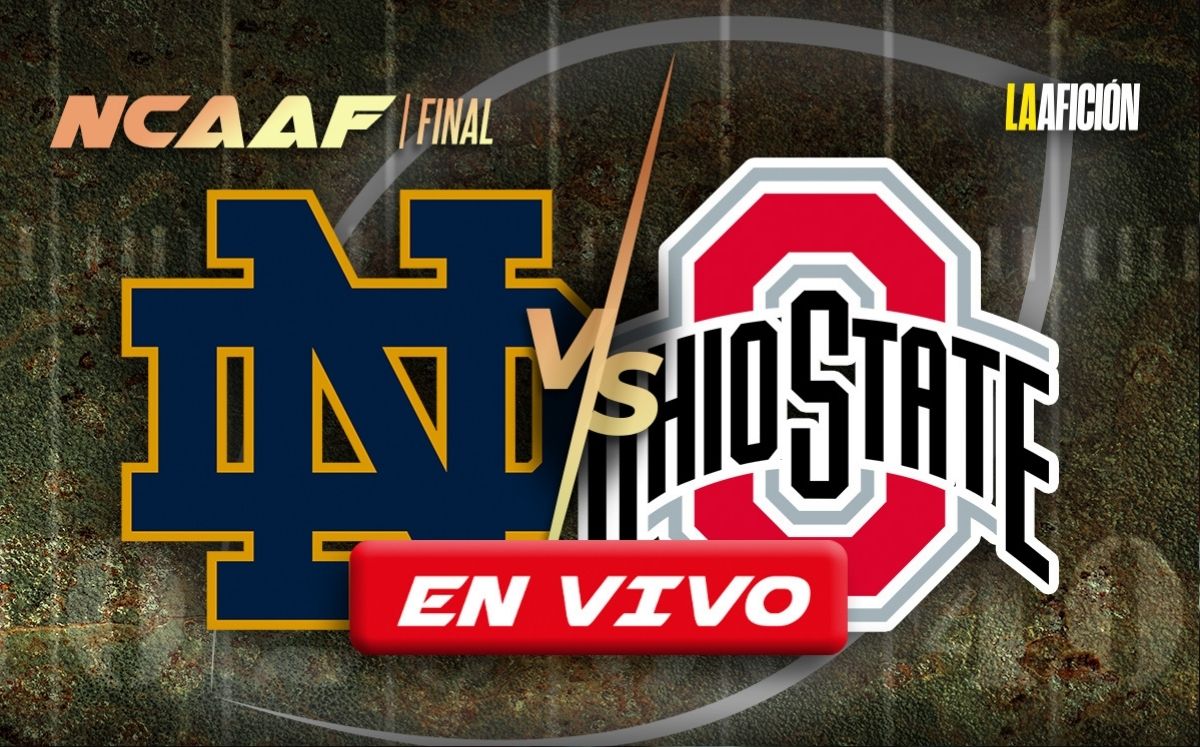 Notre Dame vs. Ohio State EN VIVO | Partido HOY de la final del futbol americano colegial (La Afición)