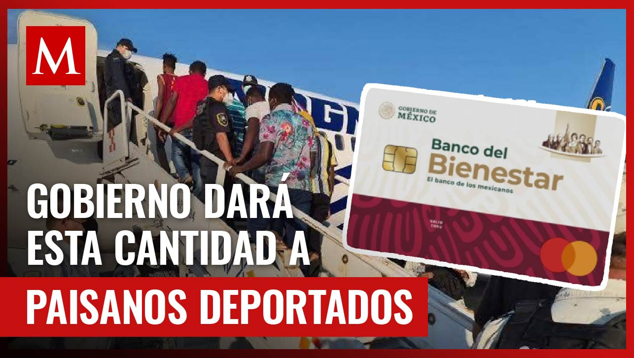 Tarjeta Bienestar Paisano: Gobierno de México dará esta cantidad a paisanos que sean repatriados
