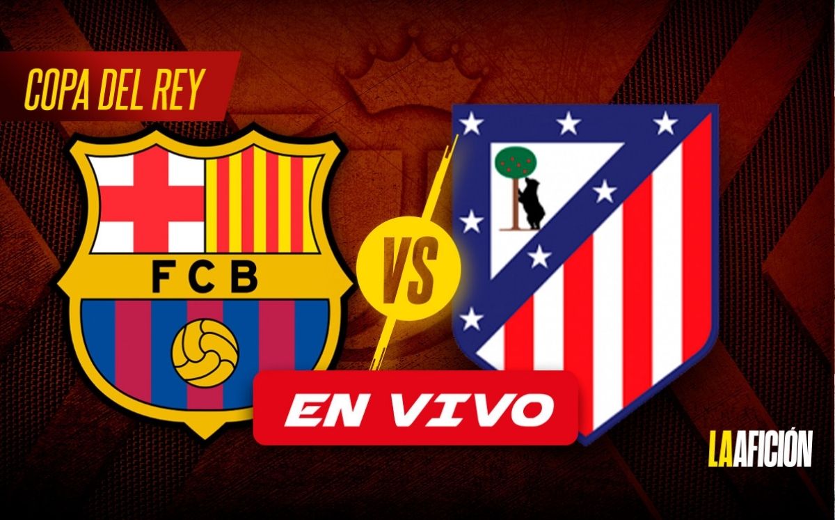 Barcelona vs. Atlético de Madrid EN VIVO | Partido HOY de semifinales de la Copa del Rey 2025 (La Afición)