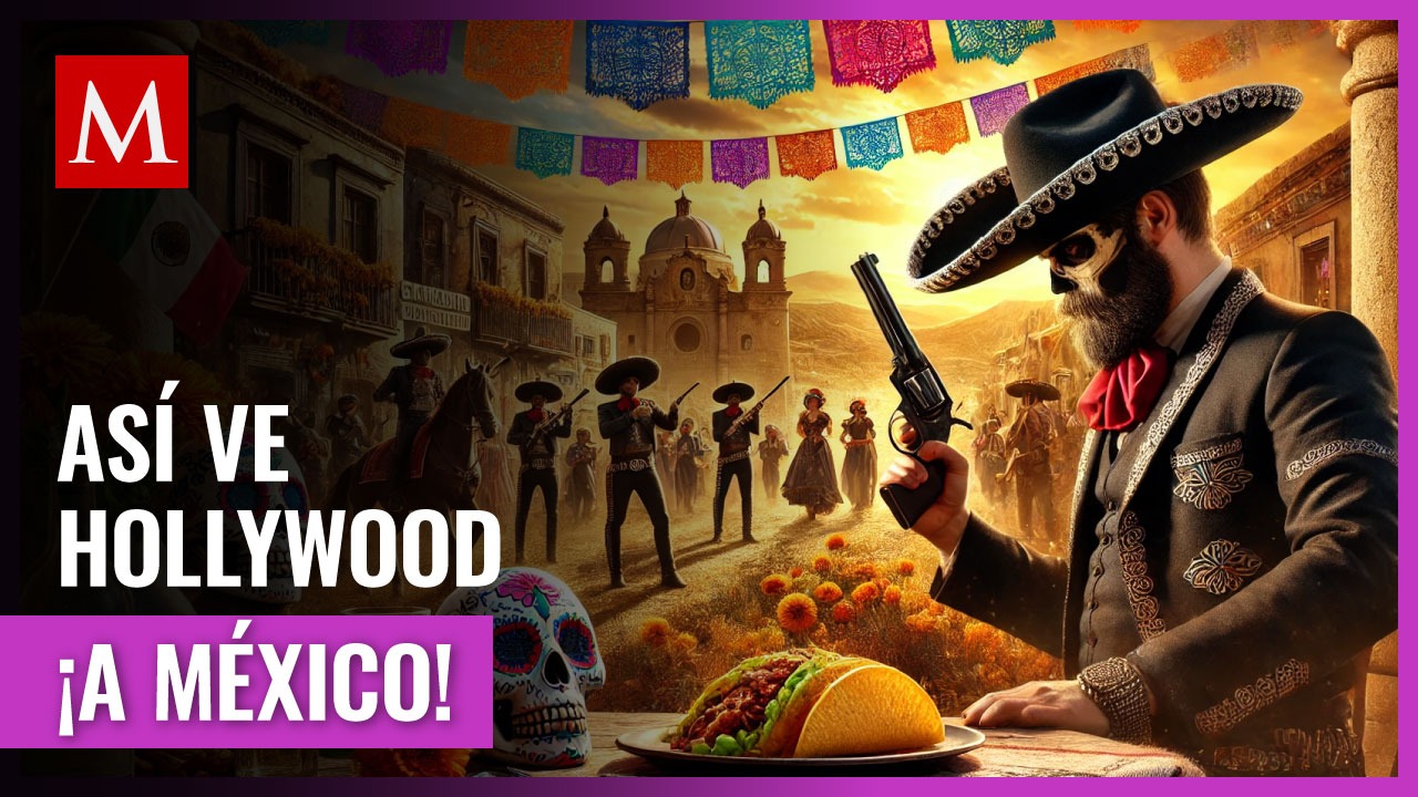 Más allá de los estereotipos: Cómo Hollywood ve a México en el cine