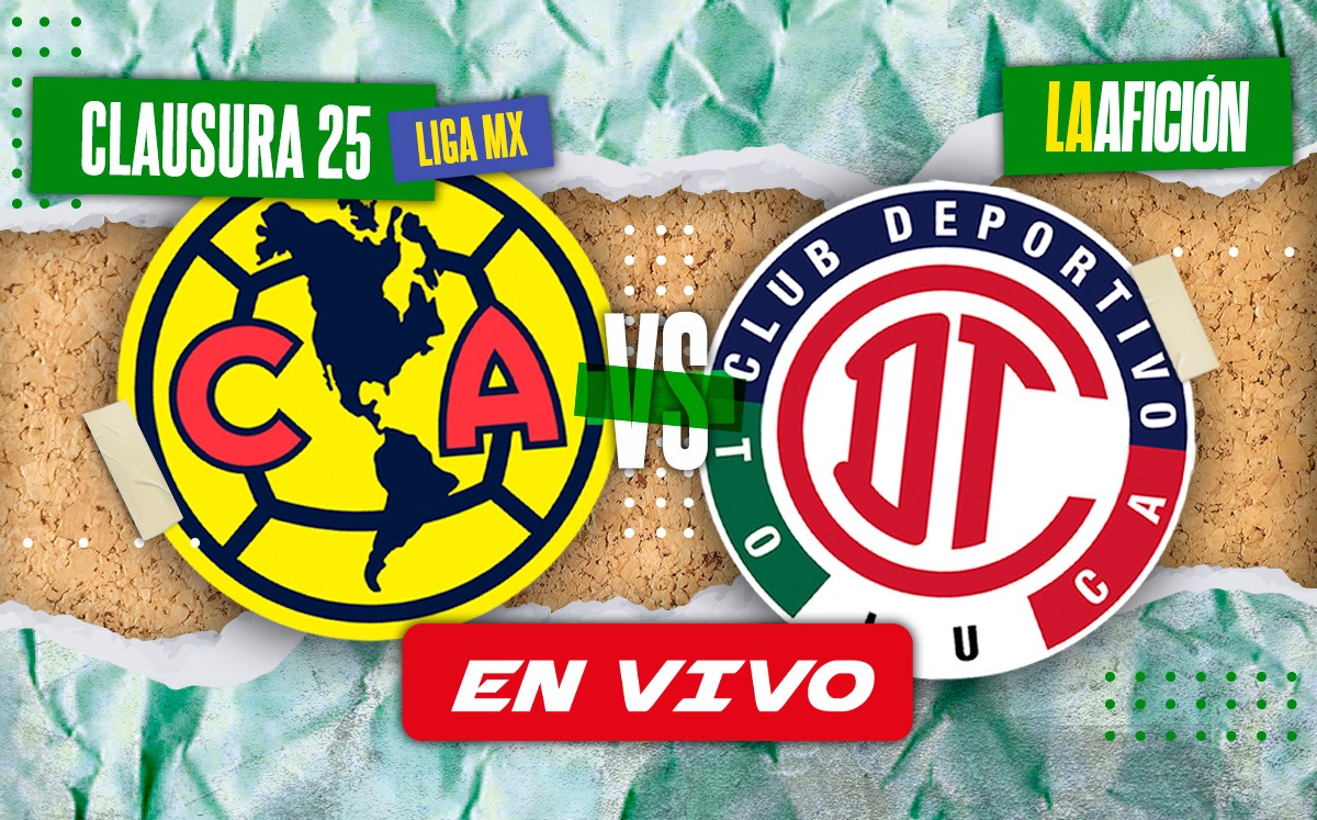 América vs Toluca EN VIVO | Partido EN DIRECTO de la Jornada 10 Liga MX 2025 (La Afición)