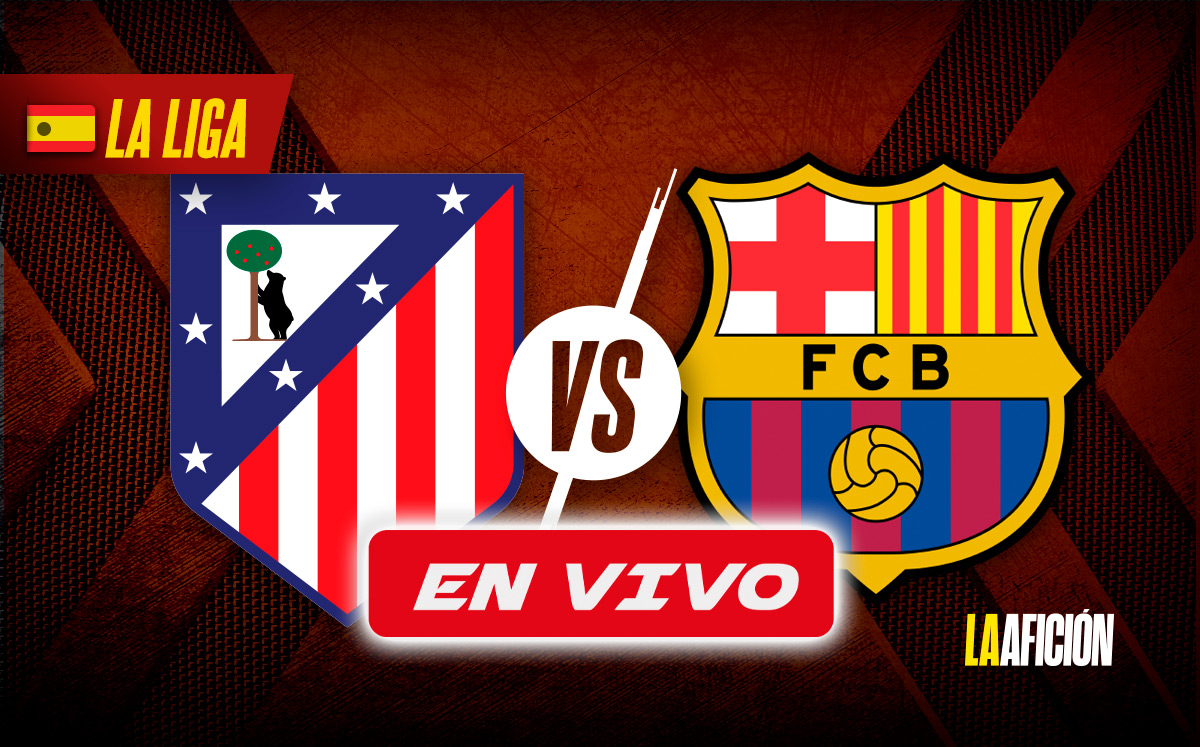 Atlético de Madrid vs Barcelona. EN VIVO partido de la Liga de España 2025 (La Afición)