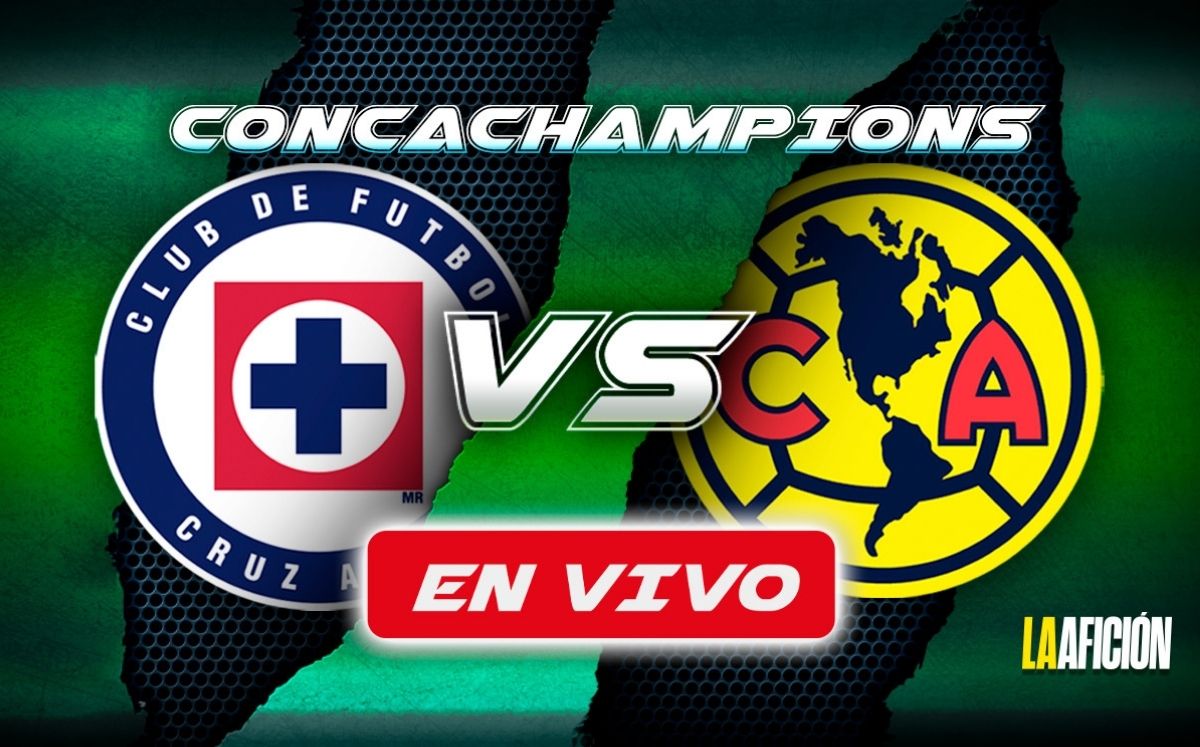 Cruz Azul vs. América EN VIVO | Partido HOY vuelta cuartos de final de la Concacaf Champions Cup (La Afición)