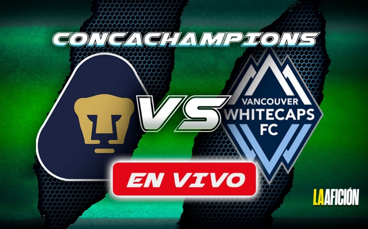 Pumas vs. Vancouver EN VIVO | Partido HOY de la vuelta de los cuartos de final de la Concacaf Champions Cup (La Afición)