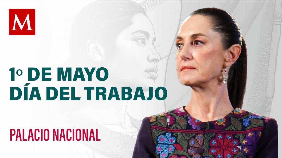 Sheinbaum conmemora el 1º de mayo Día del Trabajo en Palacio Nacional