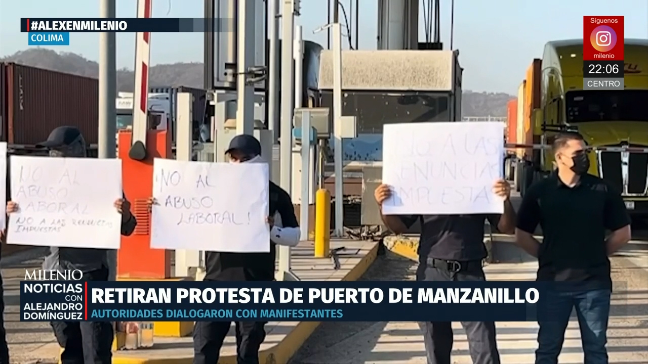 Se libera protesta en puerto tras cambios en la dirección del lugar de aduanas en Manzanillo