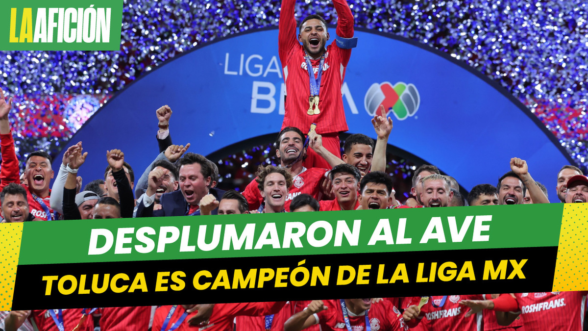 Toluca es campeón de la Liga MX y alcanza su título número 11
