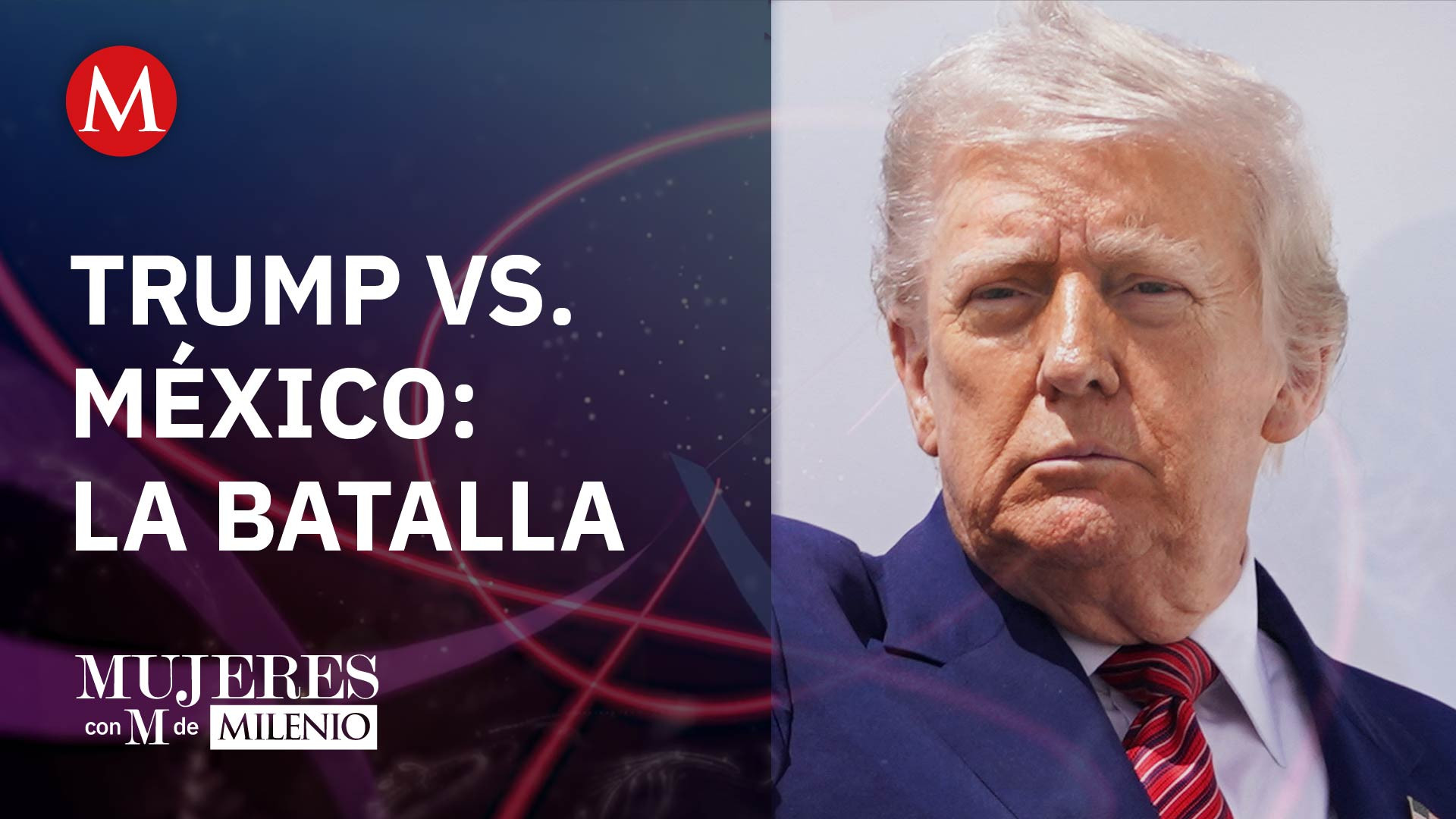 ¿El gobierno de Trump impone agenda en México? | Mujeres con M de Milenio
