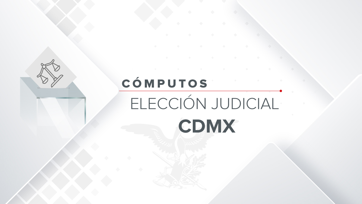 Cómputos de elección judicial local en CdMx
