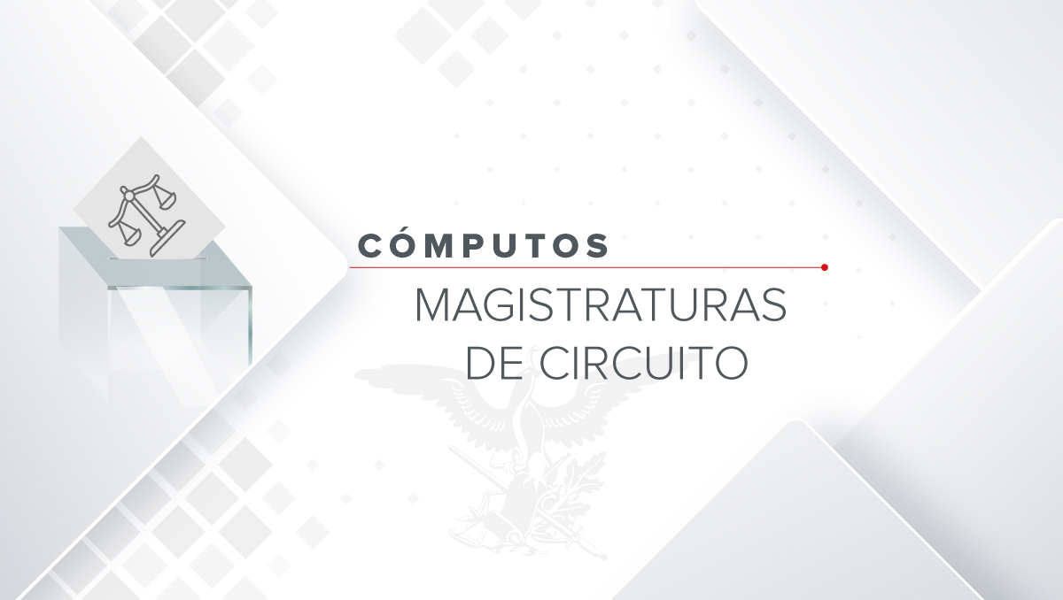 Cómputos de Magistraturas de Circuito