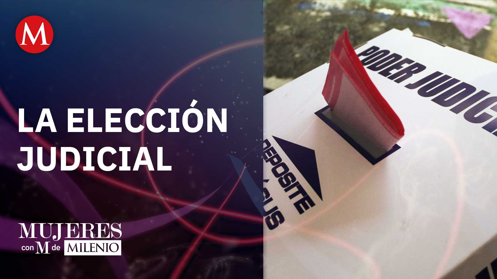 Elecciones del Poder Judicial | Mujeres con M de Milenio