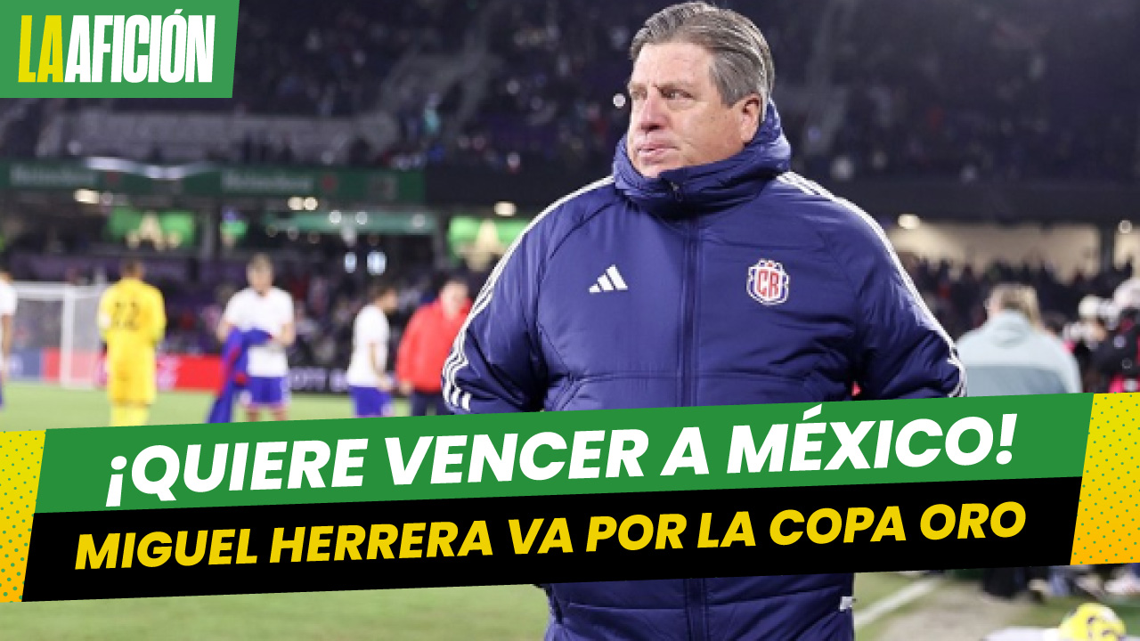 Miguel Herrera advierte que el objetivo de Costa Rica es ganar la Copa Oro