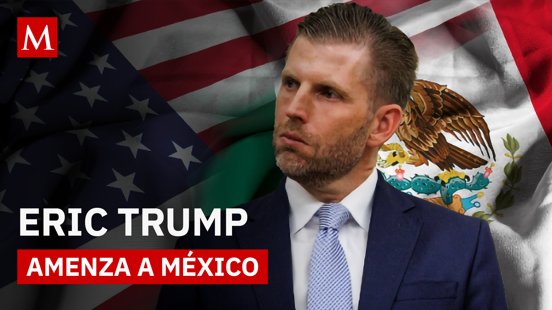 ¿Guerra o paz? La polémica declaración de Eric Trump sobre México