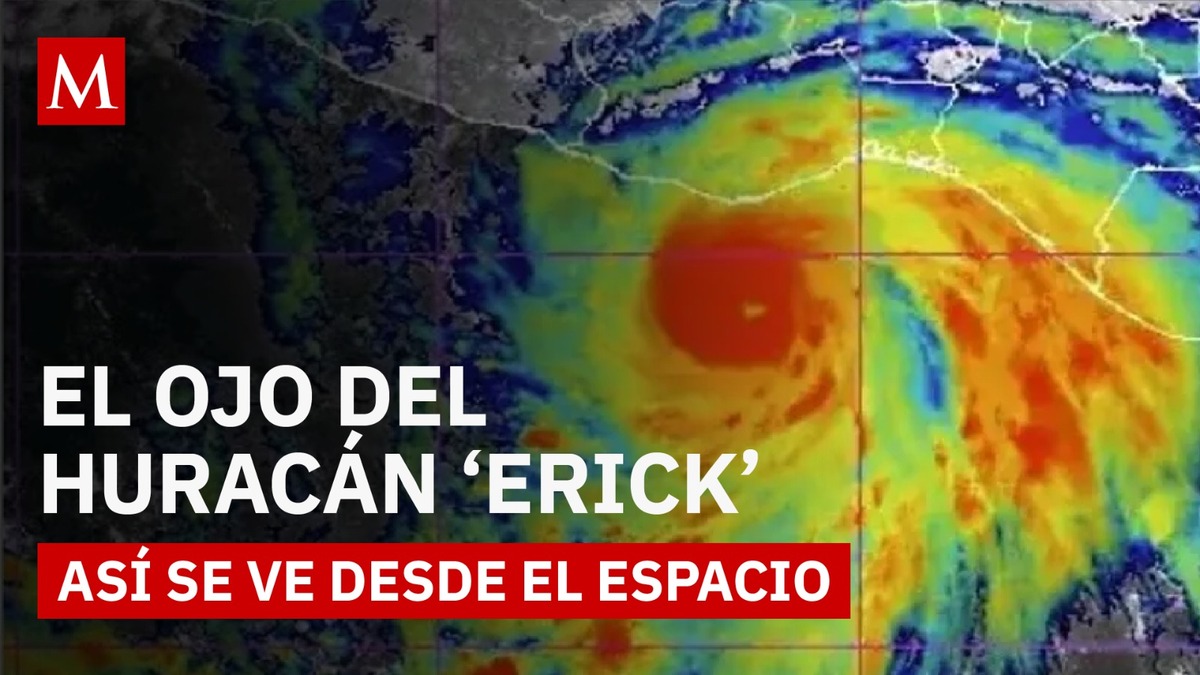 Huracán Erick: Impresionantes vistas desde órbita y su recorrido por el territorio mexicano