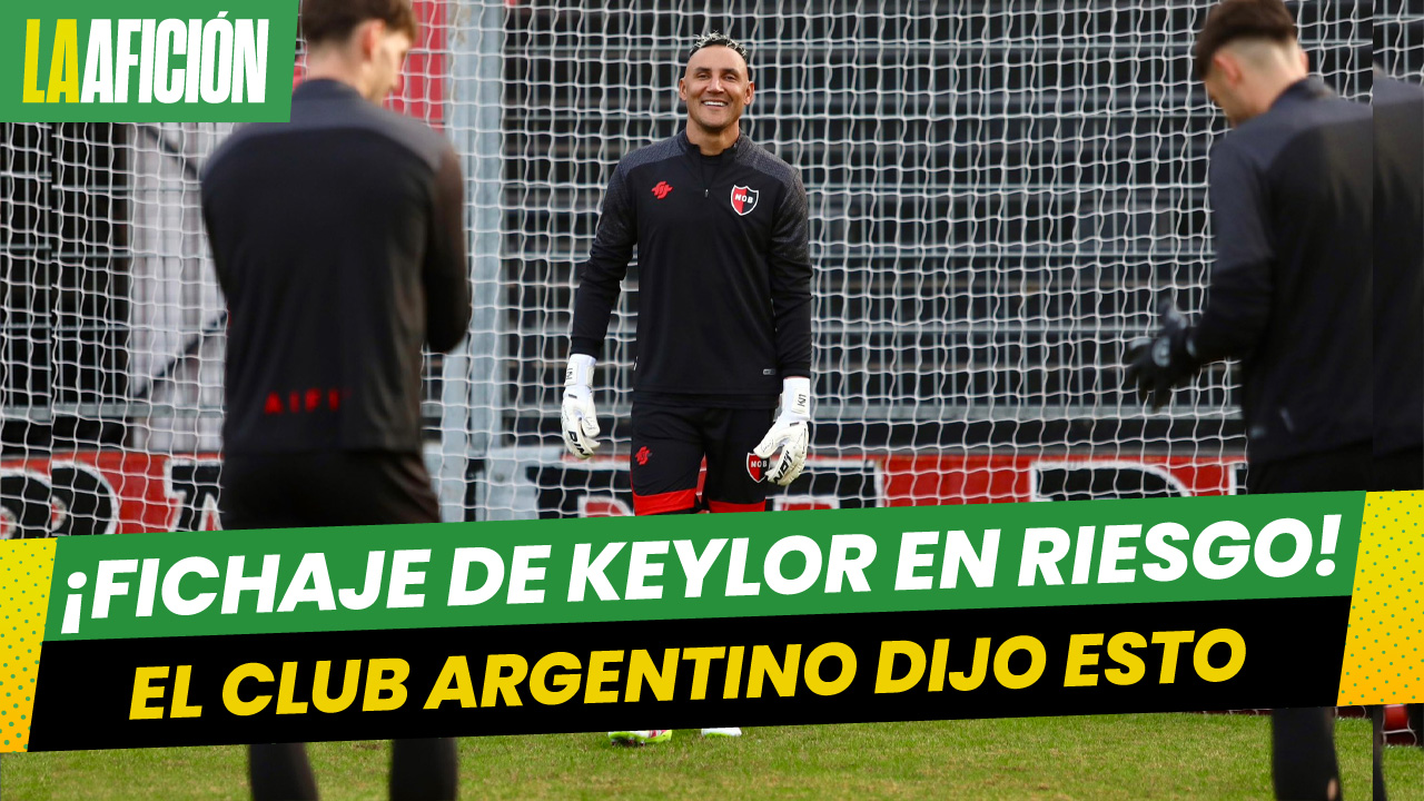 ¿Se vino abajo el fichaje? Newell's Old Boys presume el regreso de Keylor Navas