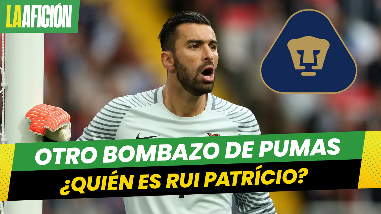 ¿Quién es Rui Patrício? El posible flamante fichaje de Pumas