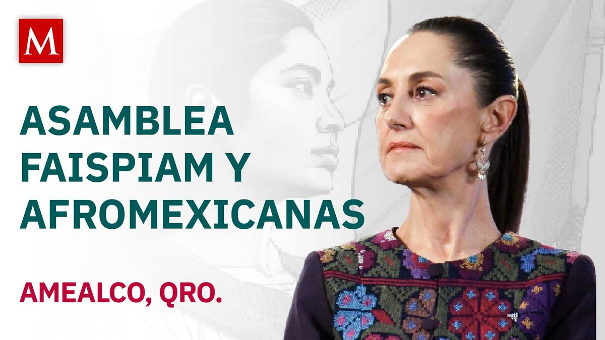 Sheinbaum preside Asamblea del Faispiam y Afromexicanas en Querétaro