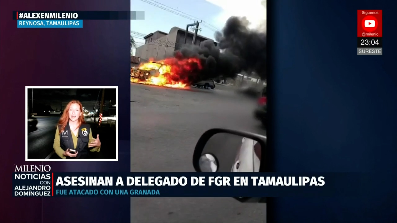 Delegado de FGR asesinado en Reynosa y su camioneta es calcinada tras ataque