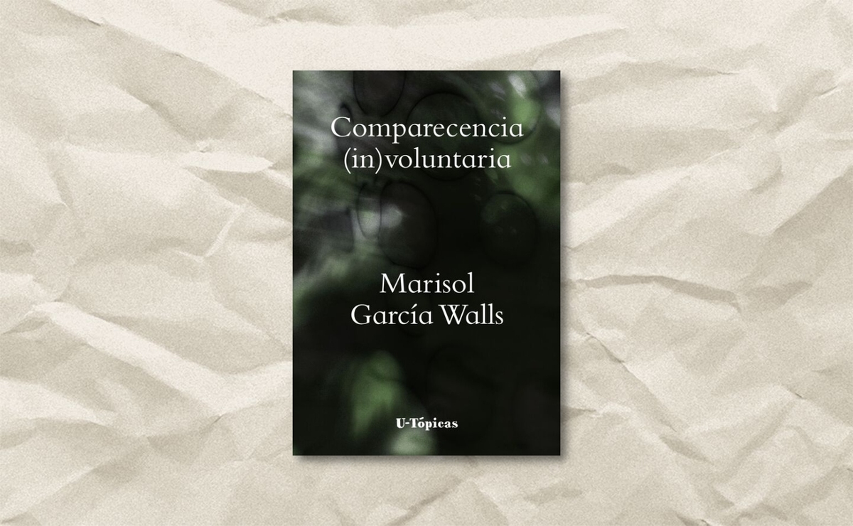 Portada de ‘Comparecencia (in)voluntaria’, de Marisol García Walls. (U-Tópicas)