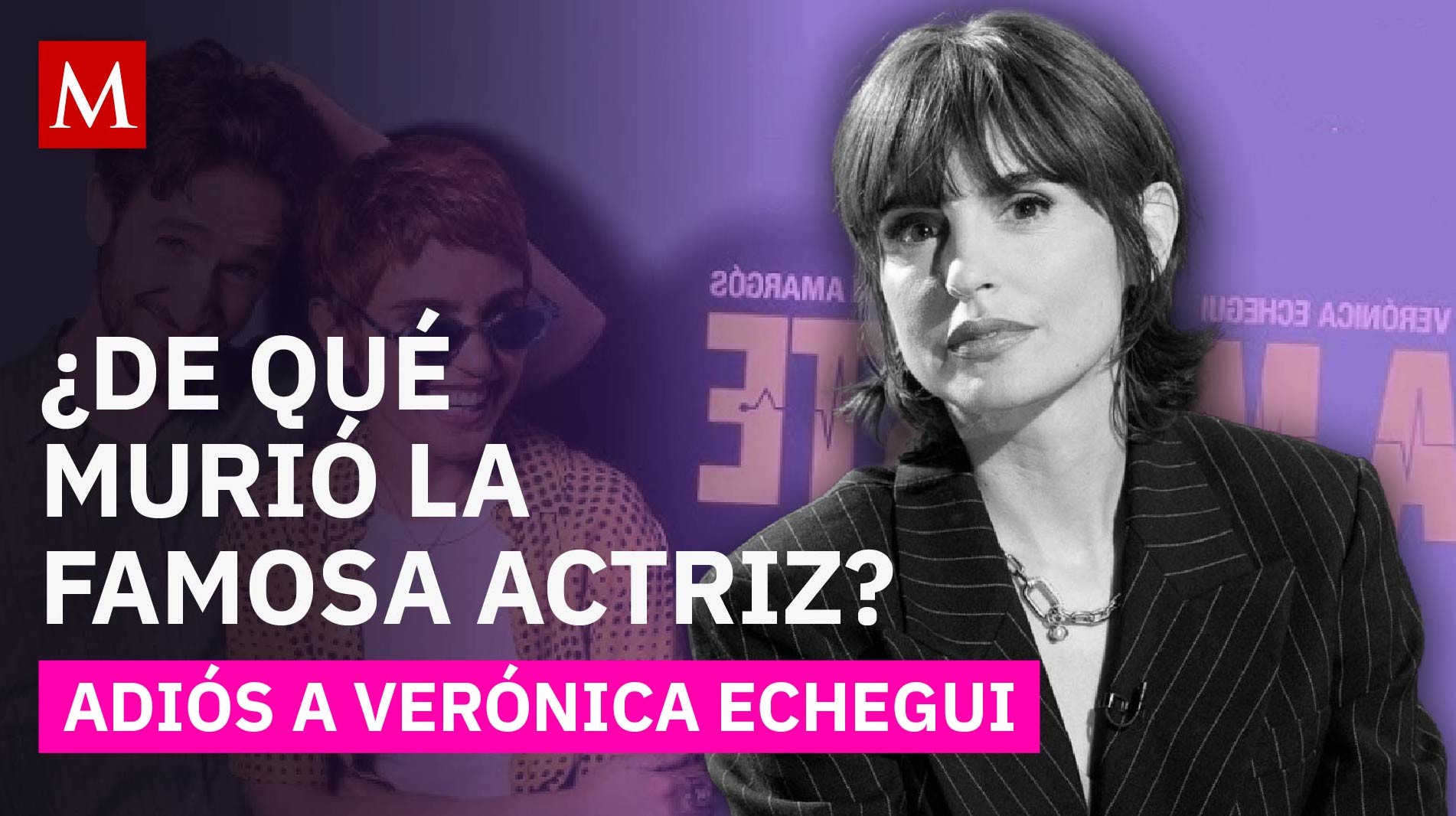 Triste adiós: Muere Verónica Echegui, estrella de "Me estás matando, Susana"