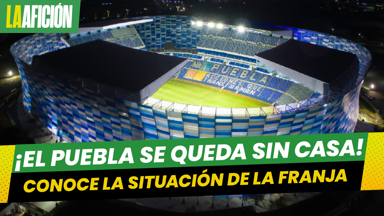 Puebla sería obligado a dejar el Estadio Cuauhtémoc