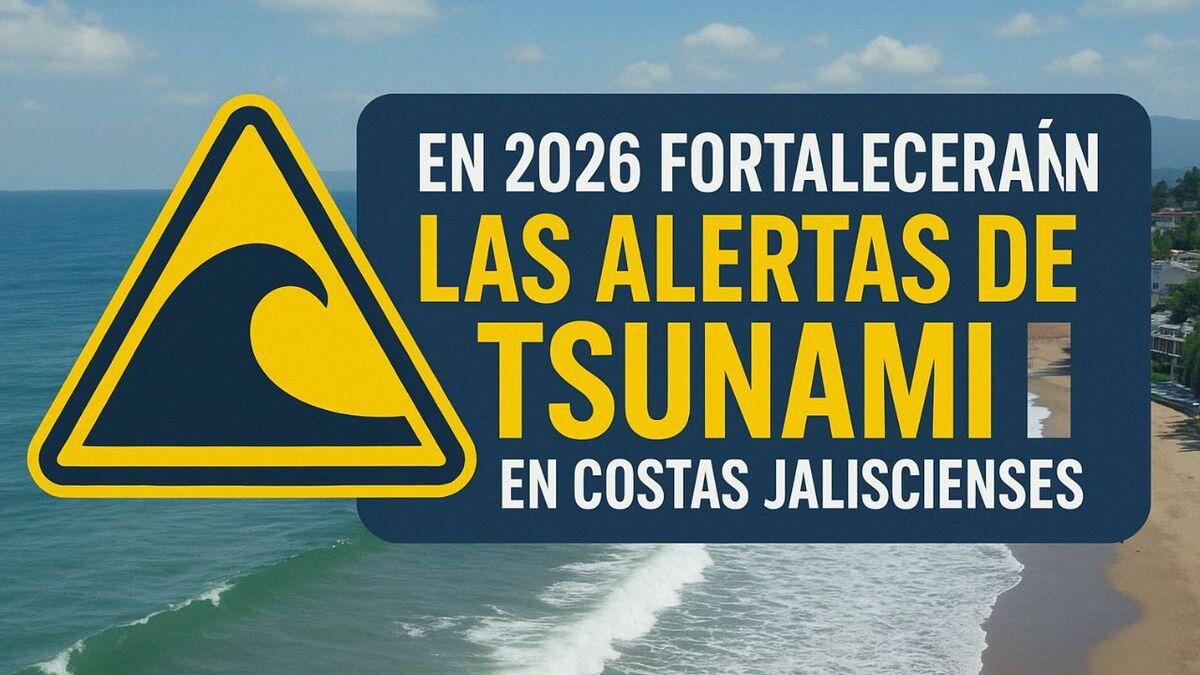 En 2026 fortalecerán las alertas de tsunami en costas jaliscienses (MILENIO IA)