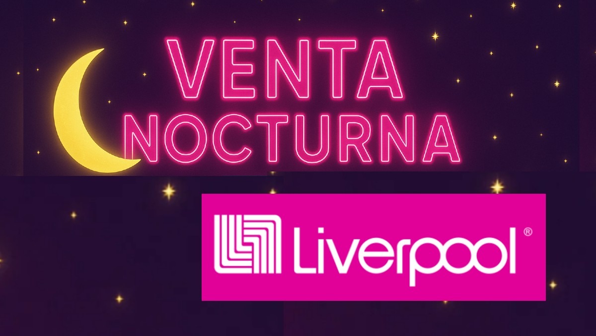 La Venta Nocturna Liverpool ya está cerca | Especial