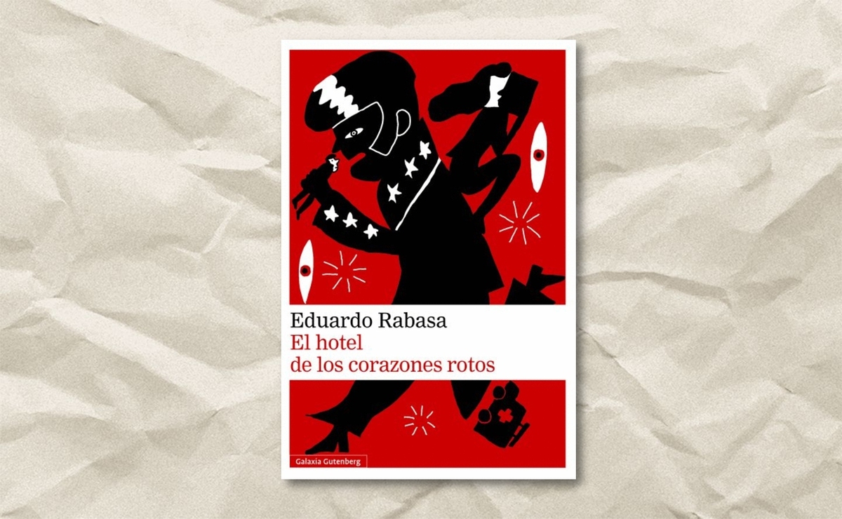 Portada de  'El hotel de los corazones rotos', de Eduardo Rabasa. (Galaxia Gutenberg)