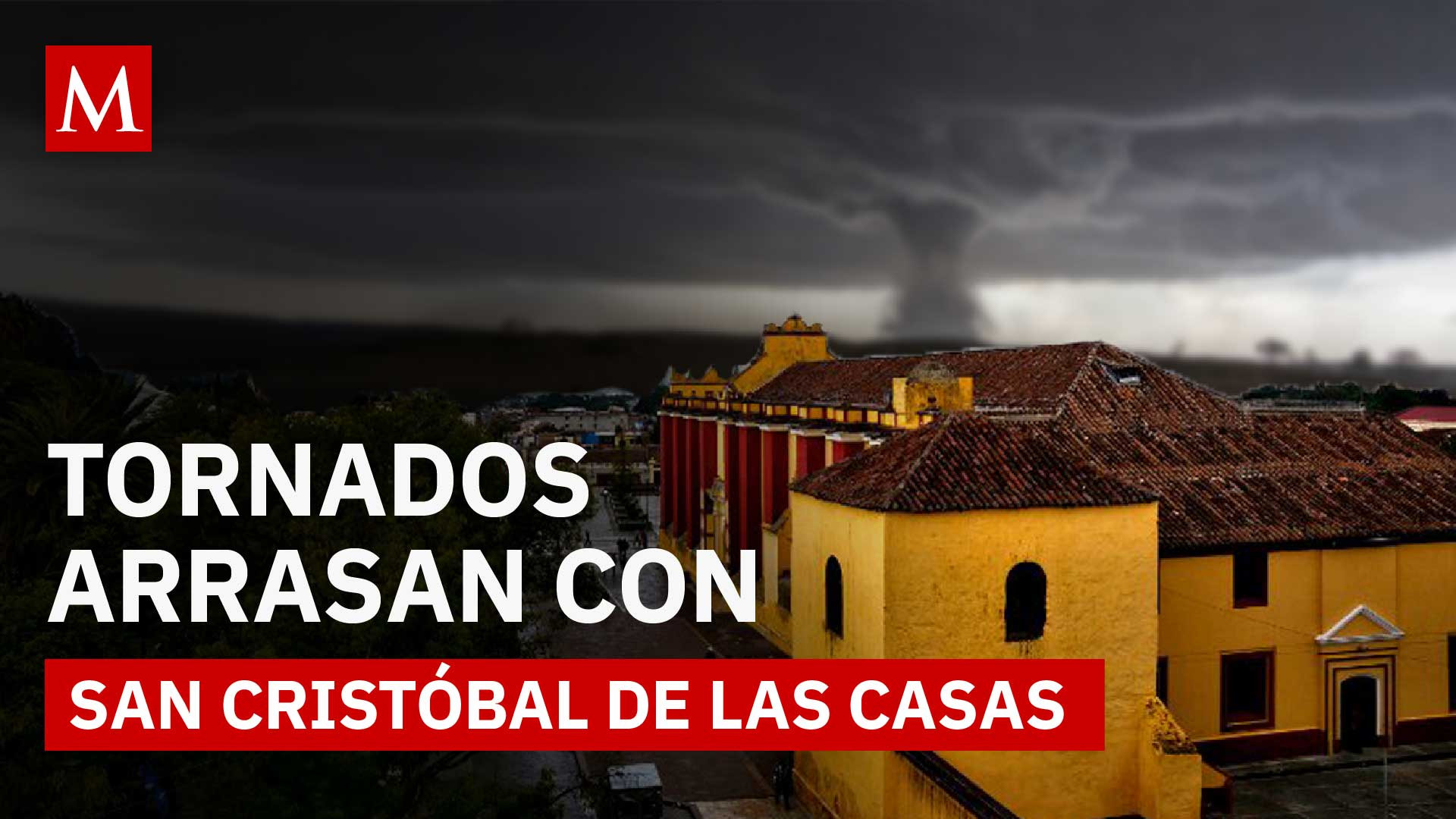 Tornados provocan destrozos en viviendas y comercios en Chiapas