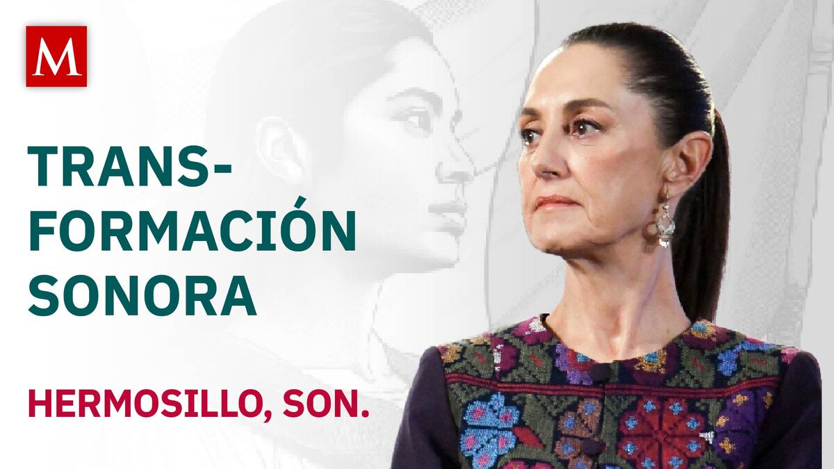 Sheinbaum preside ‘La Transformación Avanza Sonora’