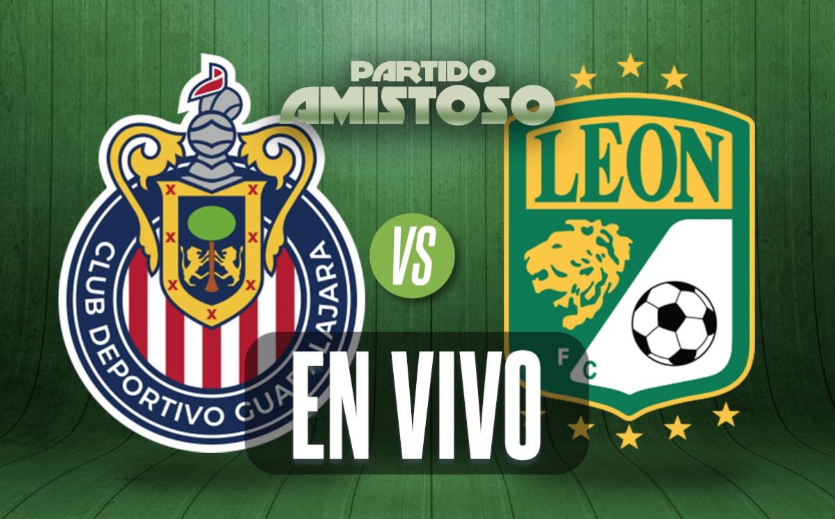 Chivas vs León EN VIVO | Partido amistoso 2025 HOY (La Afición)