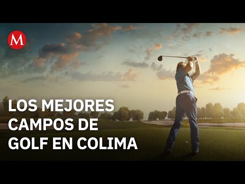 Colima impulsa el turismo deportivo con sus seis campos de golf