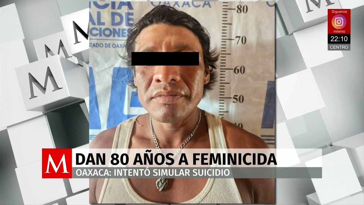 Condenan a 80 años de prisión a hombre que simuló suicidio para ocultar feminicidio en Oaxaca