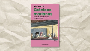Portada de ‘Crónicas marianas’, de la periodista mexicana Mariana H. Un libro de autoficción, autocrítica y amistad.