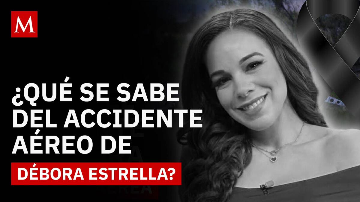 Débora Estrella y piloto fallecen en accidente: todo lo que sabemos sobre la avioneta en Nuevo León