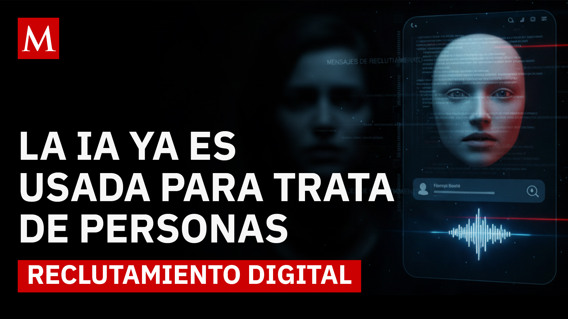 Chatbots, deepfakes y engaños: el oscuro papel de la IA en redes de trata