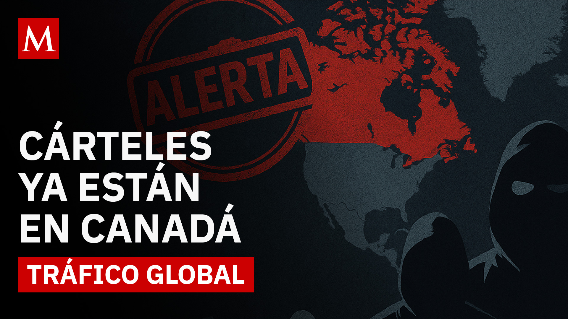 Canadá confirma presencia del Cártel de Sinaloa, CJNG y otros en su país