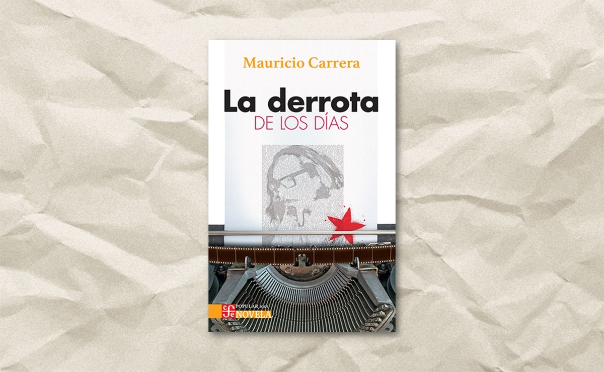 Portada de ‘La derrota de los días’, novela de Mauricio Carrera. (FCE)