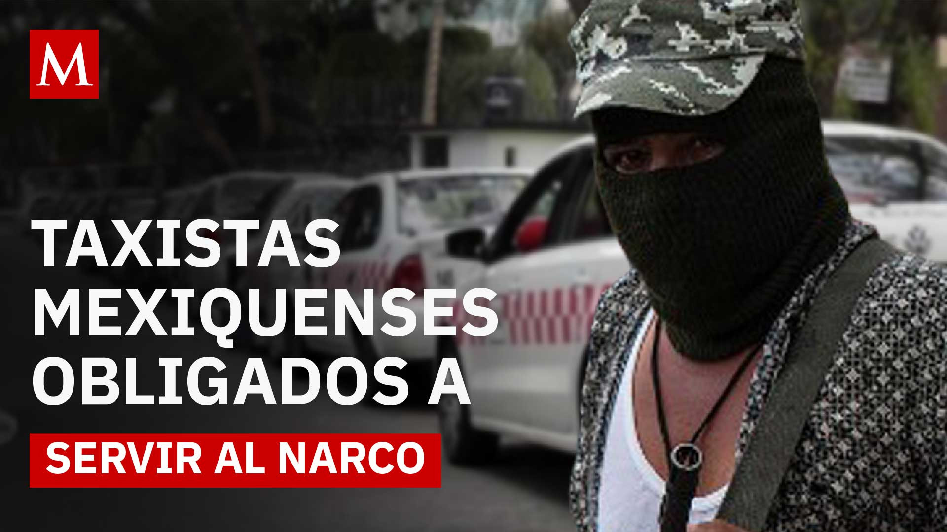 Taxistas del Edomex son sometidos por la Familia Michoacana para "halconear"