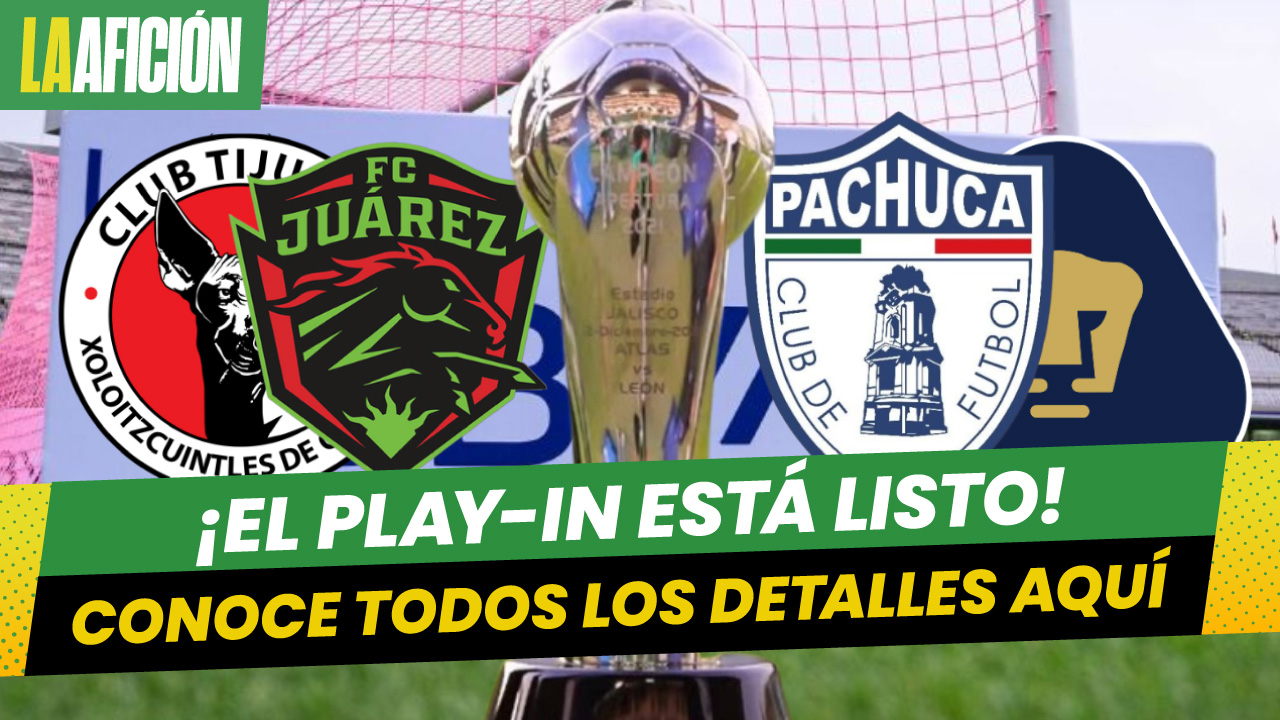¡Confirmados! Estas son las fechas y horarios de los partidos del Play-In de la Liga MX